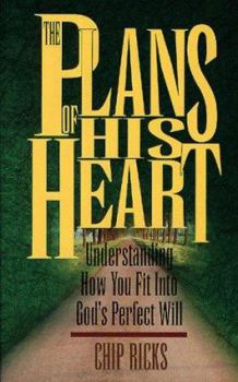 Paperback The Plans of His Heart: Understanding How You Fit Into God's Perfect Will Book