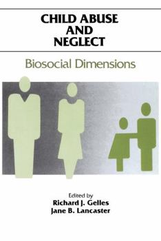 Paperback Child Abuse and Neglect: Biosocial Dimensions - Foundations of Human Behavior Book