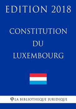 Paperback Constitution du Luxembourg - Edition 2018 [French] Book