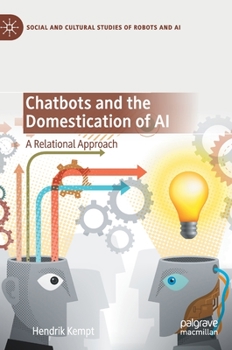 Hardcover Chatbots and the Domestication of AI: A Relational Approach Book