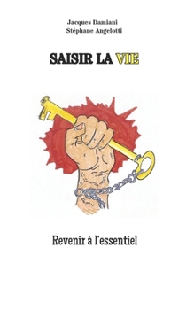 Paperback Saisir la vie: Revenir à l'essentiel [French] Book