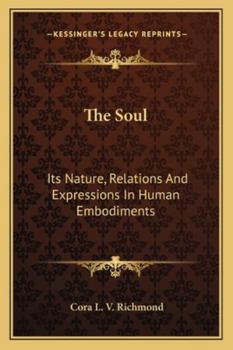 Paperback The Soul: Its Nature, Relations And Expressions In Human Embodiments Book