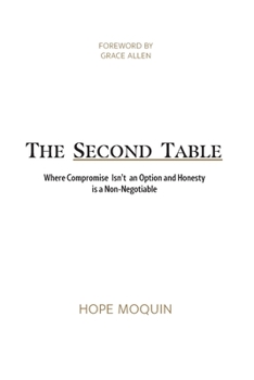 Paperback The Second Table: Where Compromise Isn't an Option and Honesty is a Non-Negotiable Book