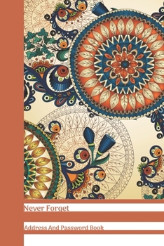 Paperback Never Forget Address And Password Book: Rustic Pumpkin Spice Orange Paisley Floral All In One Address And Internet Pass Word Book With Write In Tabs A Book