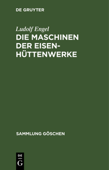 Hardcover Die Maschinen der Eisenhüttenwerke [German] Book