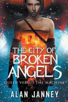 Paperback The City of Broken Angels: Queen Versus the Machine Book