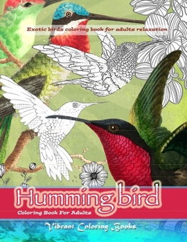 Paperback Humming bird coloring book for adults: Exotic birds colorng book for adults relaxation Book