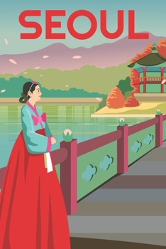 Seoul Travel Notebook [Lined] [6x9] [110 pages]: Journal log notepad diary notebook souvenir gift, Korean woman bridge traditional clothes