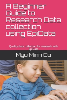 Paperback A Beginner Guide to Research Data collection using EpiData: Quality data collection for research with EpiData Book