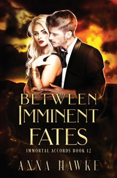Between Imminent Fates (The Immortal Accords)