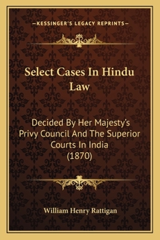 Paperback Select Cases In Hindu Law: Decided By Her Majesty's Privy Council And The Superior Courts In India (1870) Book