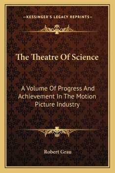 Paperback The Theatre Of Science: A Volume Of Progress And Achievement In The Motion Picture Industry Book