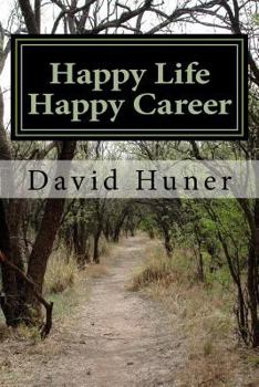 Paperback Happy Life Happy Career: Create your Life then Your Career Book