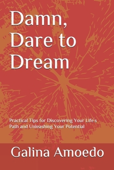 Paperback Damn, Dare to Dream: Practical Tips for Discovering Your Life´s Path and Unleashing Your Potential Book