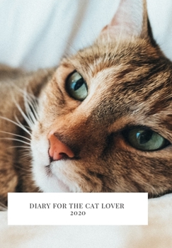 Paperback Diary for the cat lover 2020: The perfect 2020 diary to plan your life and reach your goals. Book