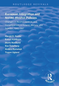 Paperback European Integration and Nordic Alcohol Policies: Changes in Alcohol Controls and Consequences in Finland, Norway and Sweden, 1980-97 Book