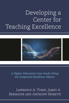 Hardcover Developing a Center for Teaching Excellence: A Higher Education Case Study Using the Integrated Readiness Matrix Book