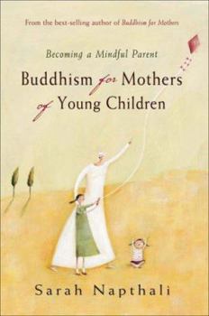 Buddhism for Mothers of Young Children: Becoming a Mindful Parent