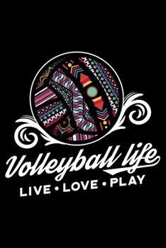 Paperback Volleyball Life Live. Love. Play.: Volleyball Themed Lined Notebook Journal Diary 6x9 Book