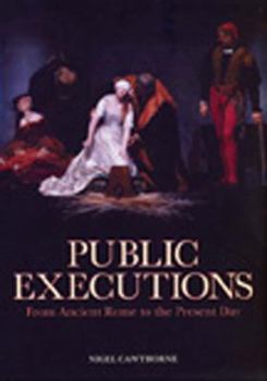 Hardcover Public Executions: From Ancient Rome to the Present Day Book