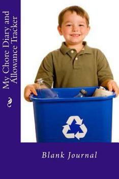 Diary My Chore Diary and Allowance Tracker: Blank Journal Book