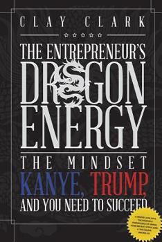 Paperback Dragon Energy: The Mindset Kanye, Trump and You Need to Succeed Book