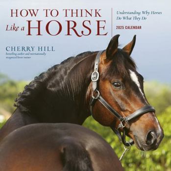 Calendar How to Think Like a Horse Wall Calendar 2025: Understanding Why Horses Do What They Do Book