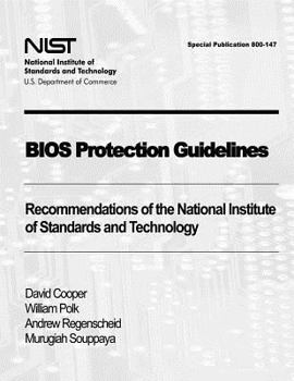 Paperback BIOS Protection Guidelines: Recommendations of the National Institute of Standards and Technology (Special Publication 800-147) Book