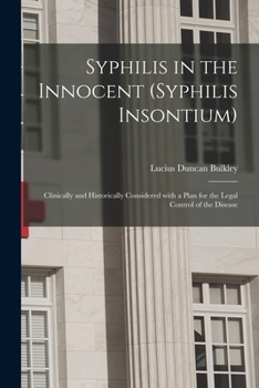 Paperback Syphilis in the Innocent (syphilis Insontium): Clinically and Historically Considered With a Plan for the Legal Control of the Disease Book