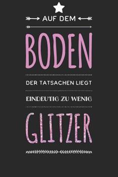 Paperback Auf dem Boden der Tatsachen liegt eindeutig zu wenig Glitzer [German] Book