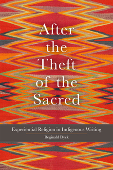 Hardcover After the Theft of the Sacred: Experiential Religion in Indigenous Writing Volume 75 Book