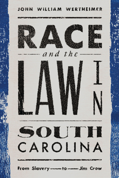 Paperback Race and the Law in South Carolina: From Slavery to Jim Crow Book