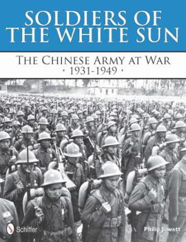 Hardcover Soldiers of the White Sun: The Chinese Army at War 1931-1949 Book