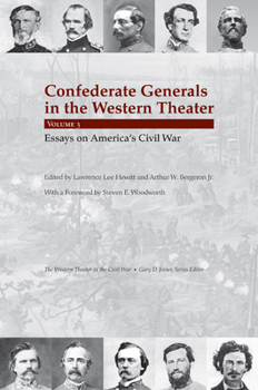 Confederate Generals in the Western Theater, Vol. 3: Essays on America S Civil War - Book  of the Western Theater in the Civil War