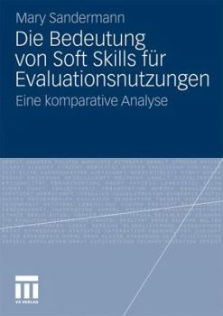 Paperback Die Bedeutung Von Soft Skills Für Evaluationsnutzungen: Eine Komparative Analyse [German] Book