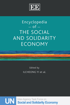 Encyclopedia of the Social and Solidarity Economy: A Collective Work of the United Nations Inter-Agency Task Force on SSE