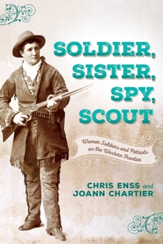 Paperback Soldier, Sister, Spy, Scout: Women Soldiers and Patriots on the Western Frontier Book