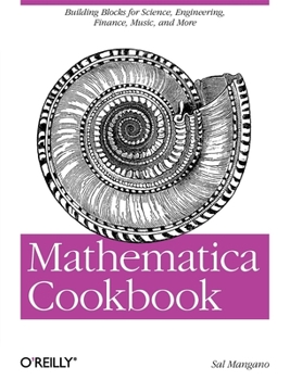 Paperback Mathematica Cookbook: Building Blocks for Science, Engineering, Finance, Music, and More Book