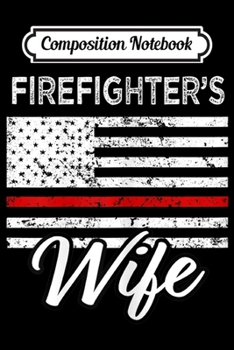 Composition Notebook: Womens Firefighter's Wife Thin Red Line women's US Flag  Journal/Notebook Blank Lined Ruled 6x9 100 Pages