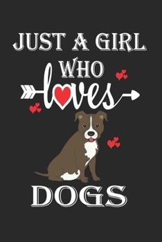 Paperback Just a Girl who Loves Dogs: Gift for Dogs Lovers, Dogs Lovers Journal / Notebook / Diary / Birthday Gift Book