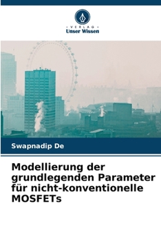 Paperback Modellierung der grundlegenden Parameter für nicht-konventionelle MOSFETs [German] Book