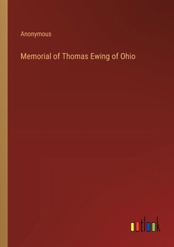 Paperback Memorial of Thomas Ewing of Ohio Book