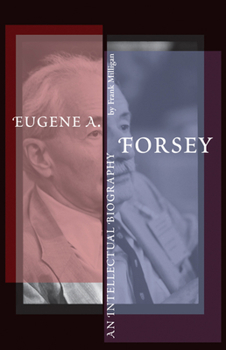 Paperback Eugene A. Forsey: An Intellectual Biography (New) Book