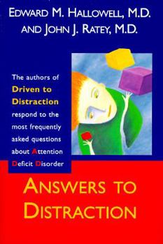 Hardcover Answers to Distraction: The Authors of Driven to Distraction Respond to the Most Frequently Asked Questions About Attention Deficit Disorder Book