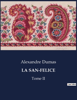 Paperback La San-Felice: Intrigues et passions à Naples sous la plume d'Alexandre Dumas [French] Book