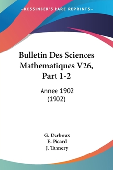 Paperback Bulletin Des Sciences Mathematiques V26, Part 1-2: Annee 1902 (1902) [French] Book