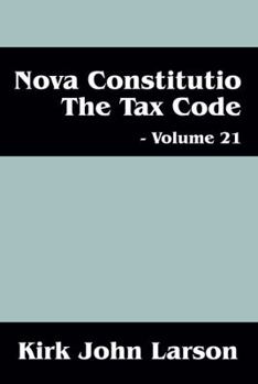 Paperback Nova Constitutio the Tax Code - Volume 21 Book