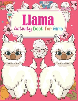 Paperback Llama Activity Book For Girls: A Fun Kid Workbook Game For Learning, Coloring, Dot To Dot, Mazes and More Book
