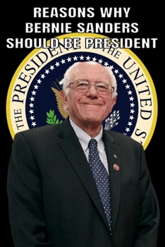 Paperback Reasons Why Bernie Sanders Should Be President Book