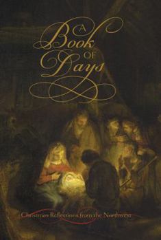 Unknown Binding A Book of Days: Christmas Reflections from the Northwest Book
